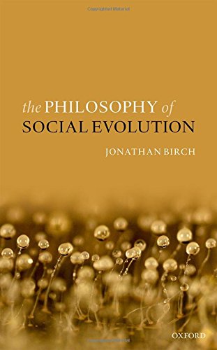 The Philosophy Of Social Evolution Jonathan Birch