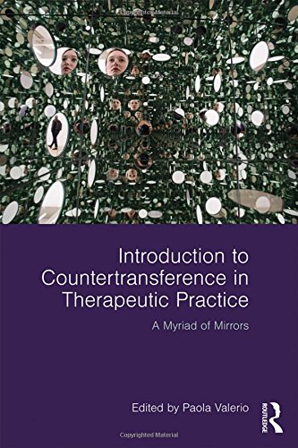 Introduction To Countertransference In Therapeutic Practice A Myriad Of Mirrors Paola Valerio