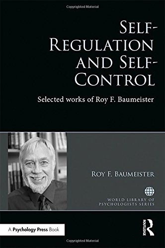 Selfregulation And Selfcontrol Selected Works Of Roy F Baumeister Roy Baumeister