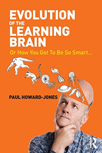 Evolution Of The Learning Brain Or How You Got To Be So Smart Paul Howardjones