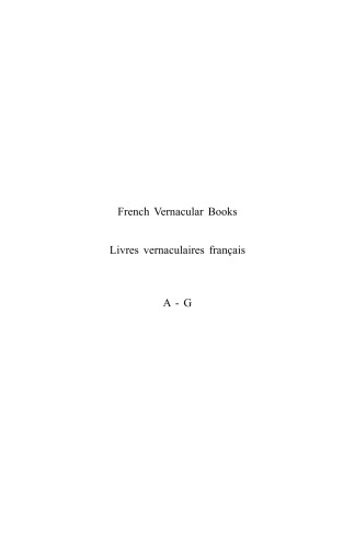French Vernacular Books Books Published In The French Language Before 1601 Livres Vernaculaires Francais Livres Imprimes En Francais Avant 1601 Andrew Pettegree Malcolm Walsby Alexander Wilkinson