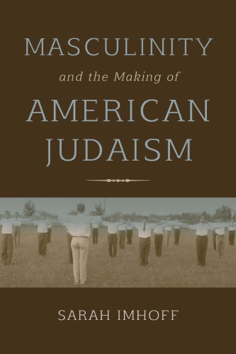 Masculinity And The Making Of American Judaism Sarah Imhoff
