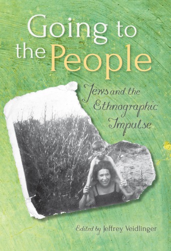 Going To The People Jews And The Ethnographic Impulse Jeffrey Veidlinger Ed
