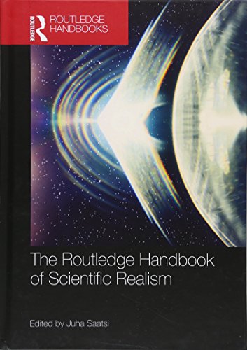 The Routledge Handbook Of Scientific Realism Juha Saatsi
