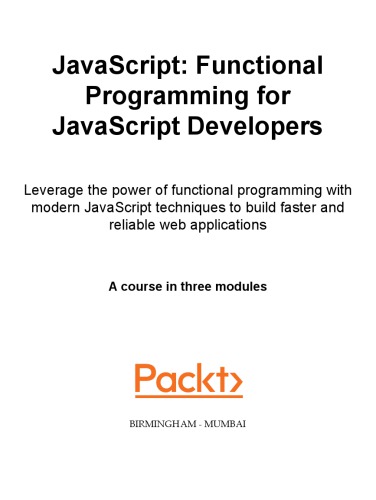 Javascript Functional Programming For Javascript Developers A Course In Three Modules Ved Antani