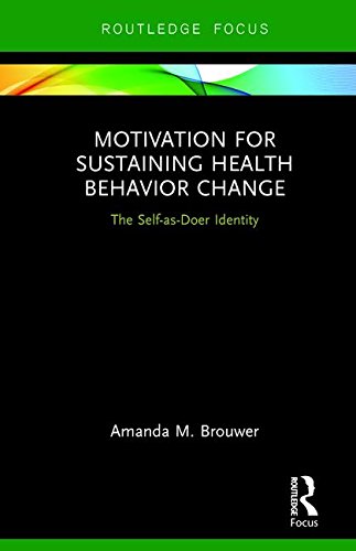 Motivation For Sustaining Health Behavior Change The Selfasdoer Identity 1st Edition Amanda M Brouwer