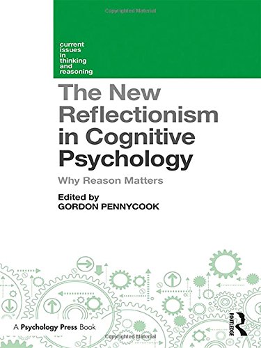 The New Reflectionism In Cognitive Psychology Why Reason Matters 1st Edition Gordon Pennycook