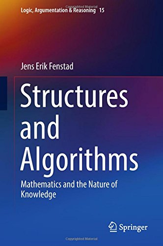 Structures And Algorithms Mathematics And The Nature Of Knowledge 1st Ed 2018 Jens Erik Fenstad