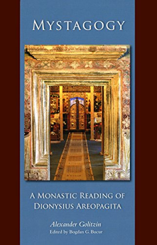 Mystagogy A Monastic Reading Of Dionysius Areopagita Alexander Golitzin Bogdan G Bucur Ed