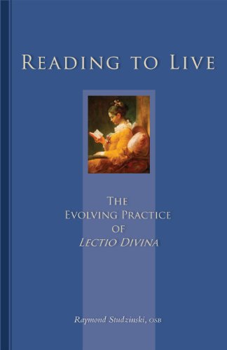 Reading To Live The Evolving Practice Of Lectio Divina Raymond Studzinski Osb