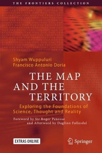 The Map And The Territory Exploring The Foundations Of Science Thought And Reality 1st Ed 2018 Shyam Wuppuluri