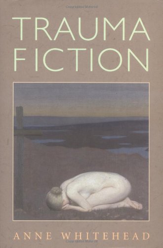 Trauma Fiction 1st Edition Anne Whitehead