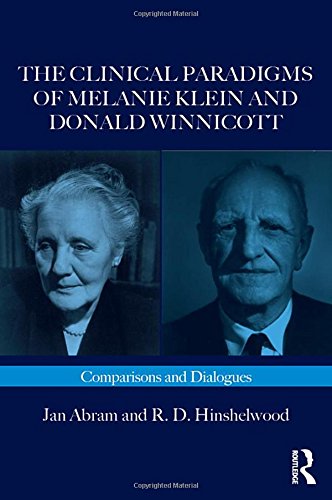 The Clinical Paradigms Of Melanie Klein And Donald Winnicott Comparisons And Dialogues 1st Edition Jan Abram