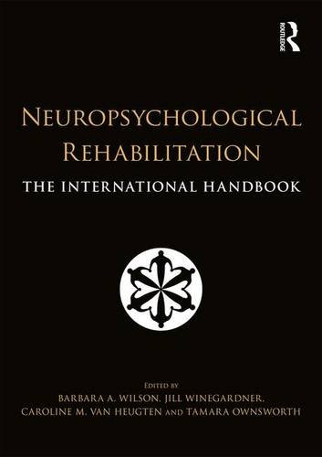 Neuropsychological Rehabilitation The International Handbook 1st Edition Barbara A Wilson Et Al Eds