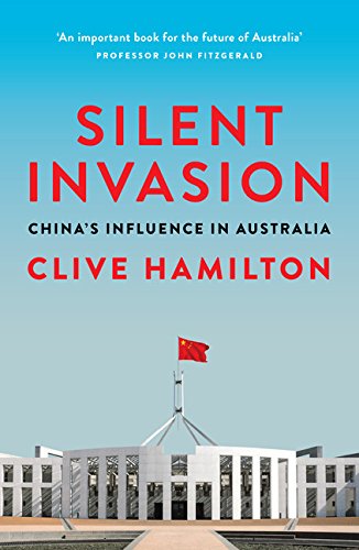 Silent Invasion Chinas Influence In Australia Clive Hamilton