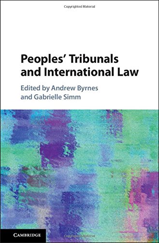 Peoples Tribunals And International Law Andrew Byrnes Gabrielle Simm