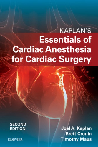 Kaplans Essentials Of Cardiac Anesthesia For Cardiac Surgery 2nd Edition Joel A Kaplan