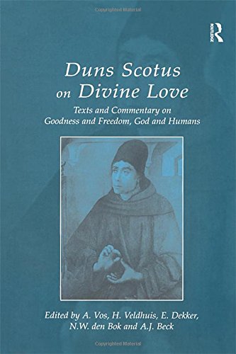 Duns Scotus On Divine Love Texts And Commentary On Goodness And Freedom God And Humans 1st Edition A Vos Et Al Eds