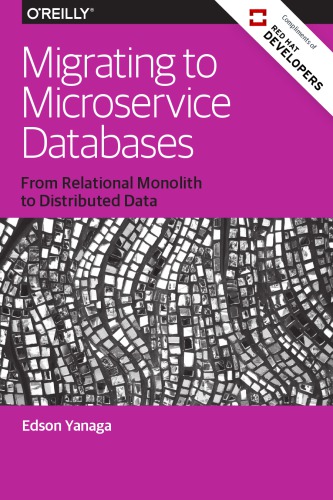 Migrating To Microservice Databases From Relational Monolith To Distributed Data Edson Yanaga