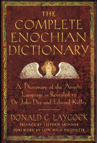 The Complete Enochian Dictionary Donald C Laycock