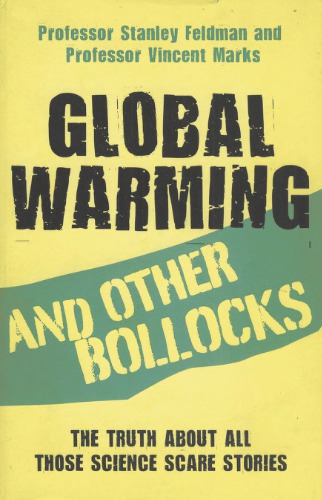 Global Warming And Other Bollocks Stanley Feldman Vincent Marks