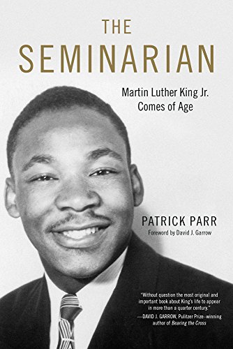 The Seminarian Martin Luther King Jr Comes Of Age Patrick Parr
