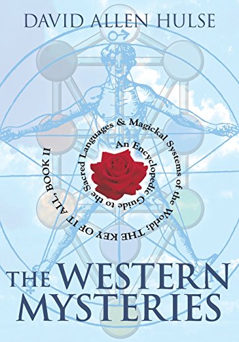 The Western Mysteries An Encyclopedic Guide To The Sacred Languages Magickal Systems Of The World The Key Of It All Book 2 2nd David Allen Hulse