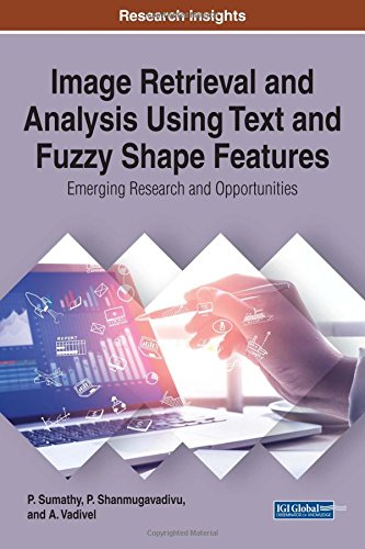 Image Retrieval And Analysis Using Text And Fuzzy Shape Features Emerging Research And Opportunities 1st P Sumathy