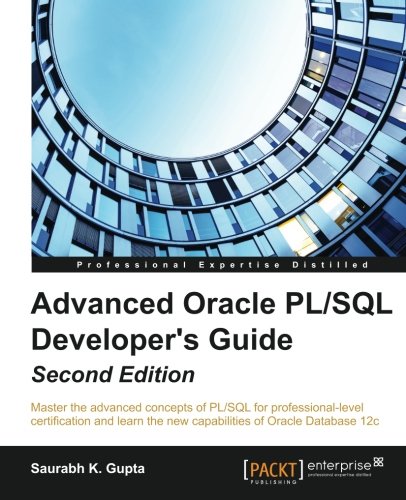 Advanced Oracle Plsql Developers Guide 2nd Edition Saurabh K Gupta