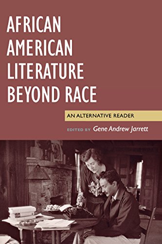 African American Literature Beyond Race An Alternative Reader Gene Andrew Jarrett