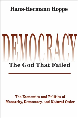 Democracy The God That Failed Hanshermann Hoppe