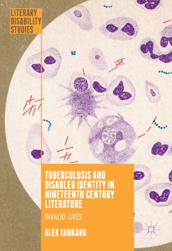 Tuberculosis And Disabled Identity In Nineteenth Century Literature Invalid Lives Alex Tankard