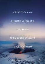Creativity And English Language Teaching From Inspiration To Implementation 1st Edition Alan Maley