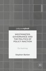 Westminster Governance And The Politics Of Policy Inaction Do Nothing 1st Edition Stephen Barber Auth