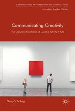 Communicating Creativity The Discursive Facilitation Of Creative Activity In Arts 1st Edition Darryl Hocking Auth