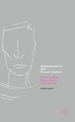 Homosexuality And Italian Cinema From The Fall Of Fascism To The Years Of Lead 1st Edition Mauro Giori Auth