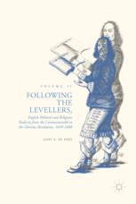 Following The Levellers Volume Two English Political And Religious Radicals From The Commonwealth To The Glorious Revolution 16491688 1st Edition Gary S De Krey Auth