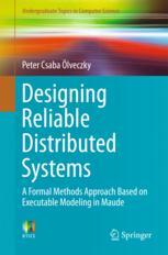 Designing Reliable Distributed Systems A Formal Methods Approach Based On Executable Modeling In Maude 1st Edition Peter Csaba Lveczky Auth