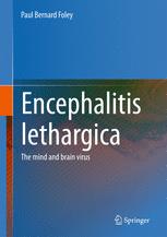 Encephalitis Lethargica The Mind And Brain Virus 1st Edition Paul Bernard Foleyemail Author Auth
