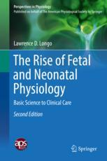 The Rise Of Fetal And Neonatal Physiology Basic Science To Clinical Care 2nd Edition Lawrence D Longo Auth