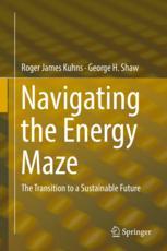 Navigating The Energy Maze The Transition To A Sustainable Future 1st Edition Roger James Kuhns