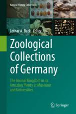Zoological Collections Of Germany The Animal Kingdom In Its Amazing Plenty At Museums And Universities 1st Edition Lothar A Beck Eds