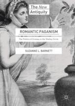 Romantic Paganism The Politics Of Ecstasy In The Shelley Circle 1st Edition Suzanne L Barnett Auth