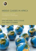 Middle Classes In Africa Changing Lives And Conceptual Challenges 1st Edition Lena Kroeker