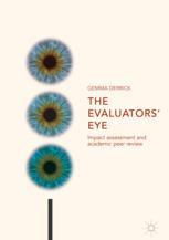 The Evaluators Eye Impact Assessment And Academic Peer Review 1st Edition Gemma Derrick Auth