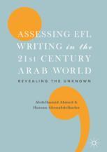Assessing Efl Writing In The 21st Century Arab World Revealing The Unknown 1st Edition Abdelhamid Ahmed