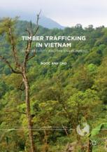 Timber Trafficking In Vietnam Crime Security And The Environment 1st Edition Ngoc Anh Cao