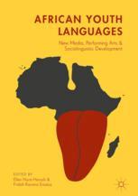 African Youth Languages New Media Performing Arts And Sociolinguistic Development 1st Edition Ellen Hurstharosh