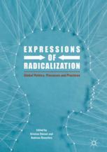 Expressions Of Radicalization Global Politics Processes And Practices 1st Edition Kristian Steiner