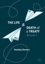 The Life And Death Of A Treaty Bermuda 2 1st Edition Handley Stevens Auth